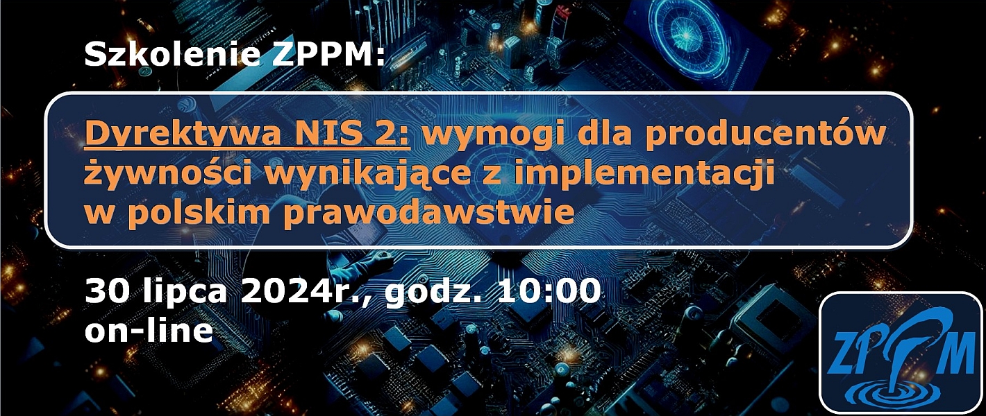 Szkolenie ZPPM: DYREKTYWA NIS 2 – wymogi dla producentów żywności wynikające z implementacji w polskim prawodawstwie